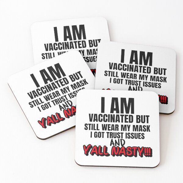 Item preview, I Am Vaccinated But Still Wearing My Mask, I Got Trust Issues and Y’all Nasty Funny Design about being vaccinated and still wearing a mask designed and sold by jtancrum61.