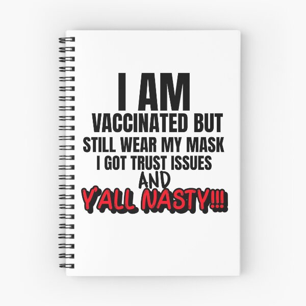Item preview, I Am Vaccinated But Still Wearing My Mask, I Got Trust Issues and Y’all Nasty Funny Design about being vaccinated and still wearing a mask designed and sold by jtancrum61.