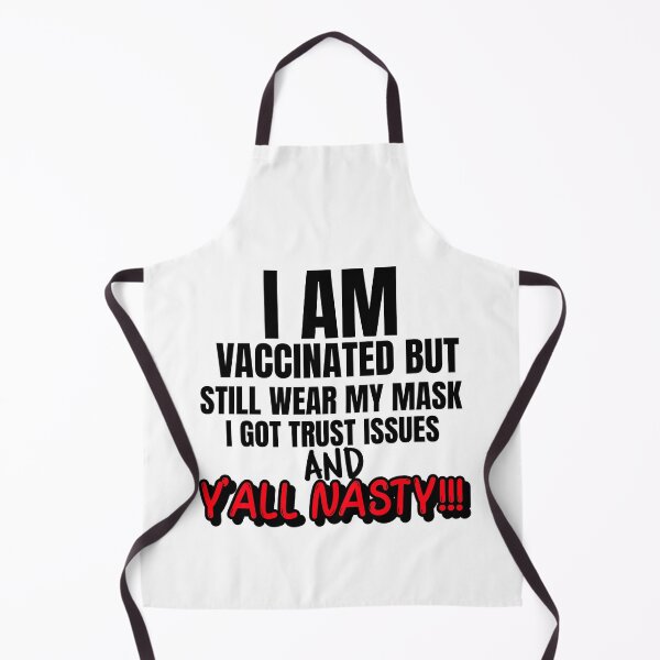 Item preview, I Am Vaccinated But Still Wearing My Mask, I Got Trust Issues and Y’all Nasty Funny Design about being vaccinated and still wearing a mask designed and sold by jtancrum61.