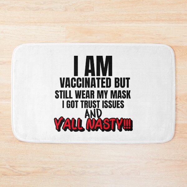Item preview, I Am Vaccinated But Still Wearing My Mask, I Got Trust Issues and Y’all Nasty Funny Design about being vaccinated and still wearing a mask designed and sold by jtancrum61.
