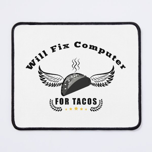 Item preview, Will Fix Computer For Tacos designed and sold by Aymanerachif.