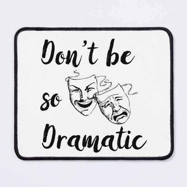 Item preview, Don’t Be So Dramatic Funny Actor Actress Acting Theatre - Grey designed and sold by johnta17.