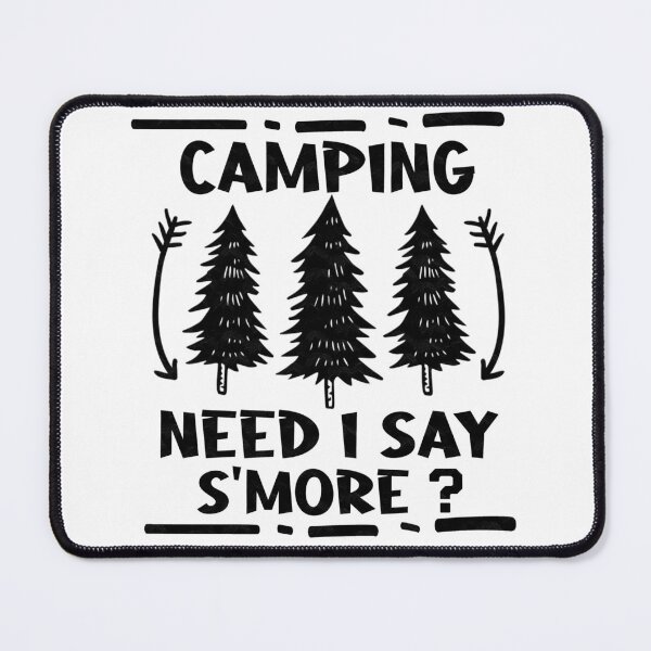Item preview,  Camping Humor Need I Say S'more designed and sold by ussastore.