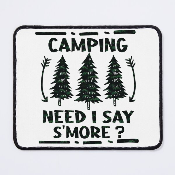 Item preview,  Camping Humor Need I Say S'more designed and sold by ussastore.