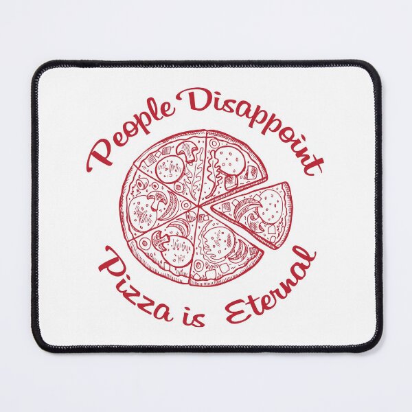 Item preview, People Disappoint Pizza is Eternal Funny Food Meme designed and sold by johnta17.