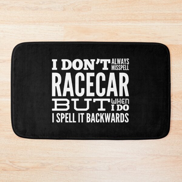 Item preview, I Dont Always Misspell Racecar But When I do I Spell it Backwards Funny Race Car Racing designed and sold by CarantinedChaos.