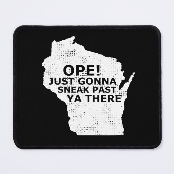 Item preview, Wisconsin Map Ope Sneak Past Ya There Slang Saying Black designed and sold by Bonehead Creations.