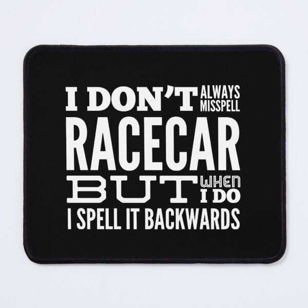 Item preview, I Dont Always Misspell Racecar But When I do I Spell it Backwards Funny Race Car Racing designed and sold by CarantinedChaos.
