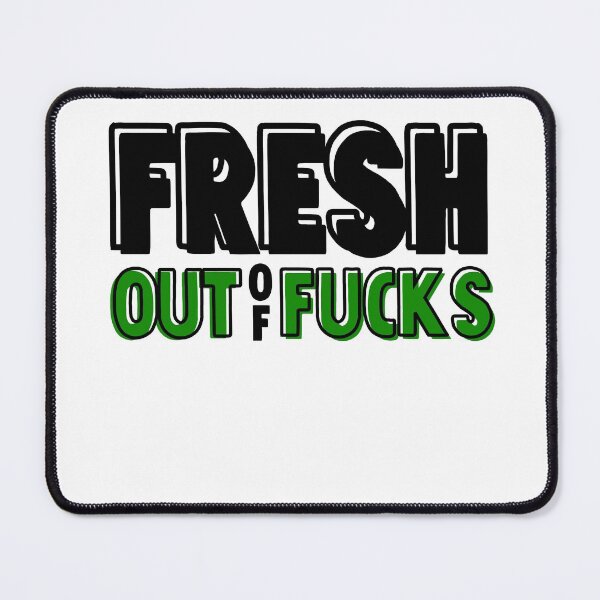 Item preview, FRESH OUT OF FUCKS designed and sold by thekyngsqueen.