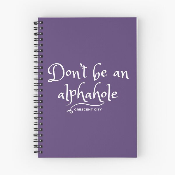 Item preview, Crescent City Quote: Don't be an alphahole designed and sold by world-of-words.