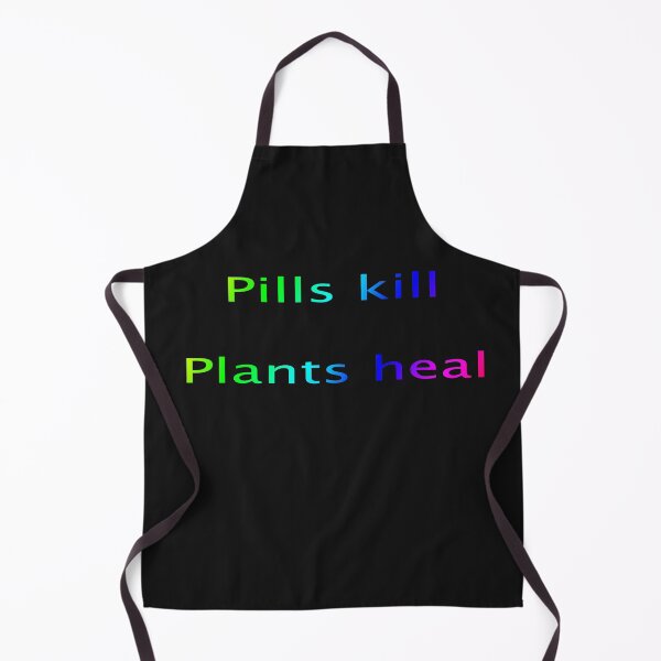 Item preview, pills kill plants heal designed and sold by CannaGranny™ .