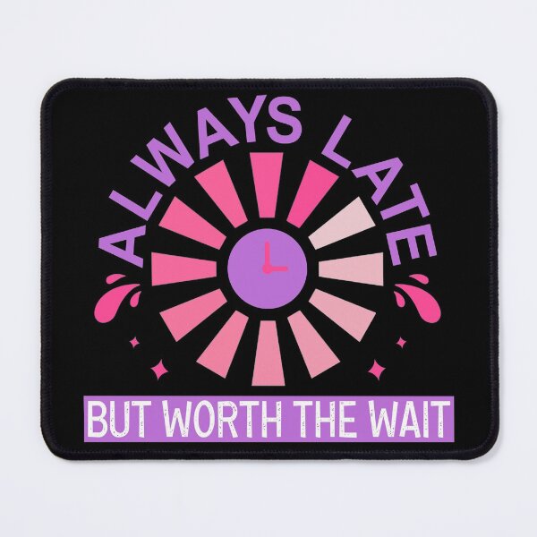 Item preview, Always late but worth the wait, cute design 2021 designed and sold by MoSaid.