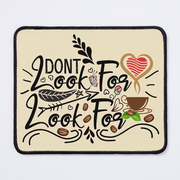 Item preview, Dont Look For Love Look For Coffee designed and sold by MoSaid.