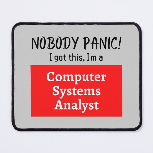 Item preview, Nobody panic ! I got this I'm a Computer System Analyst designed and sold by 1M4NE.