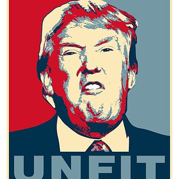 Artwork thumbnail, Trump Unfit Poster by EthosWear