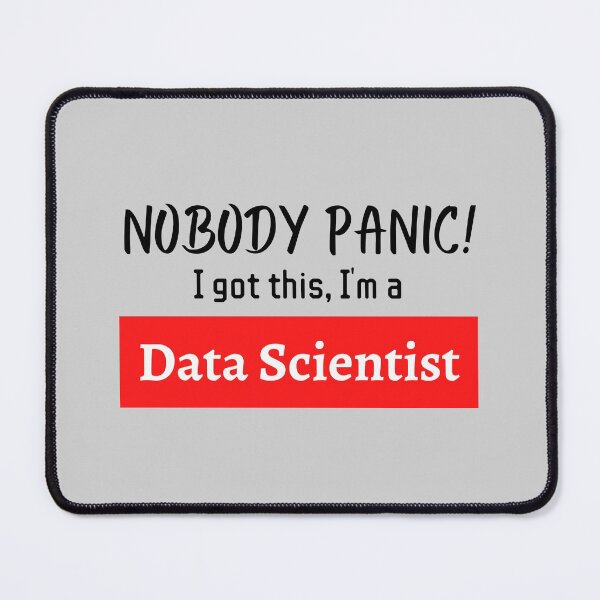 Item preview, Nobody panic ! I got this I'm a data sceintist designed and sold by 1M4NE.