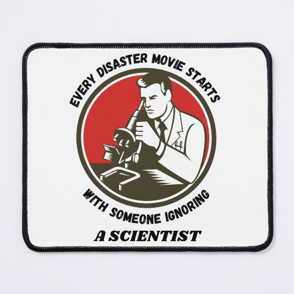 Item preview, Every disaster movie starts with someone ignoring a scientist designed and sold by YuneDesigns.