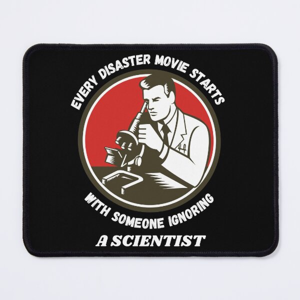 Item preview, Every disaster movie starts with someone ignoring a scientist designed and sold by YuneDesigns.
