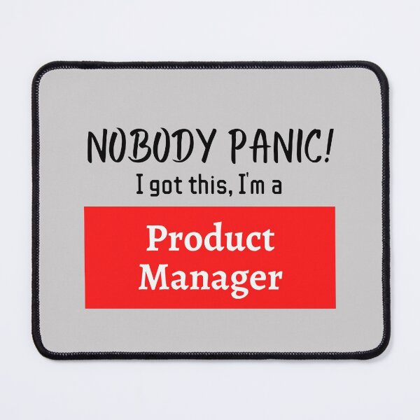 Item preview, Nobody panic ! I got this I'm a Product Manager designed and sold by 1M4NE.