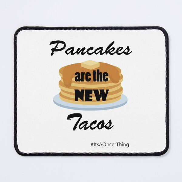 Item preview, Pancakes are the new tacos designed and sold by KillianIsMyHome.