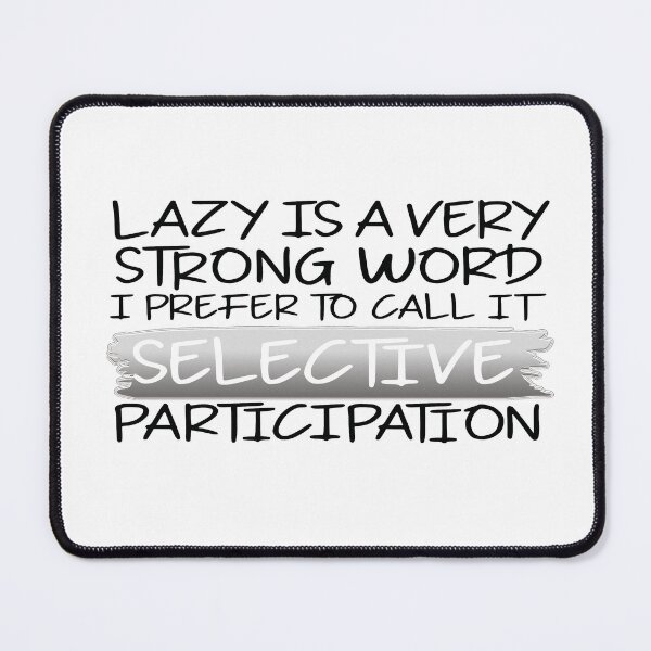Item preview, Lazy is a Very Strong Word. designed and sold by Trinket-Trickster.