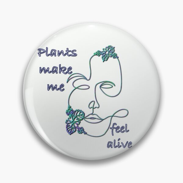 Item preview, Plants Make Me Feel Alive - Look Deep Into Nature To  Feel Alive  designed and sold by Reelippy.
