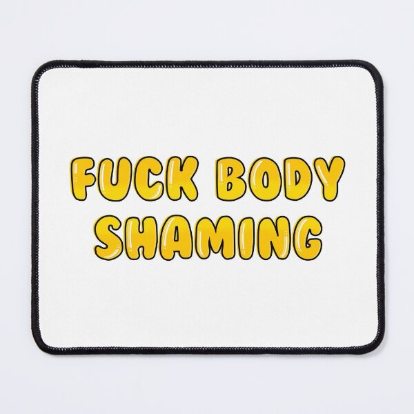 Item preview, fuck body shaming designed and sold by brynn412.