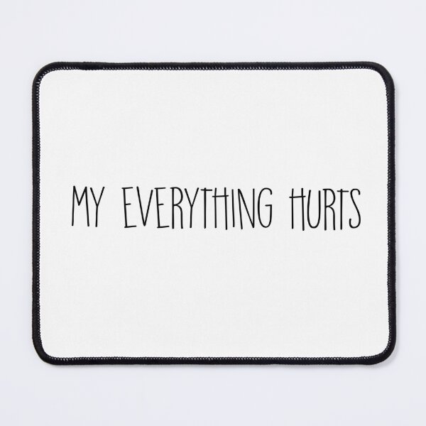 Item preview, My everything hurts designed and sold by brynn412.