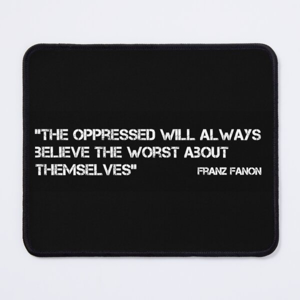 Item preview, Franz Fanon Quote on the Oppressed designed and sold by Tony Cisse.