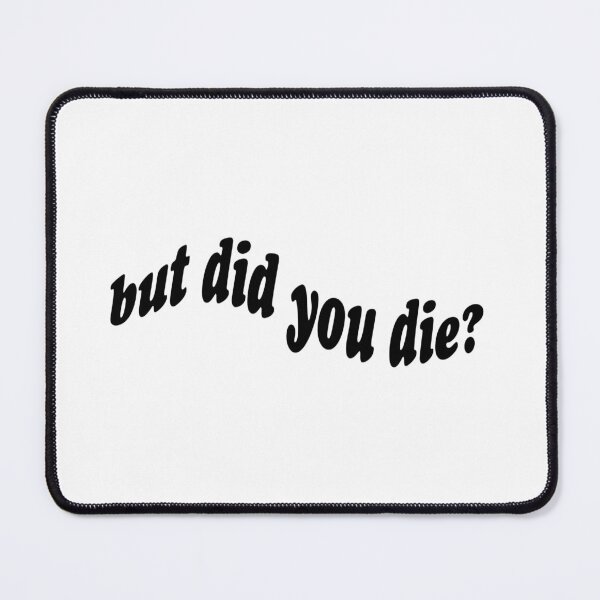Item preview, But did you die designed and sold by brynn412.
