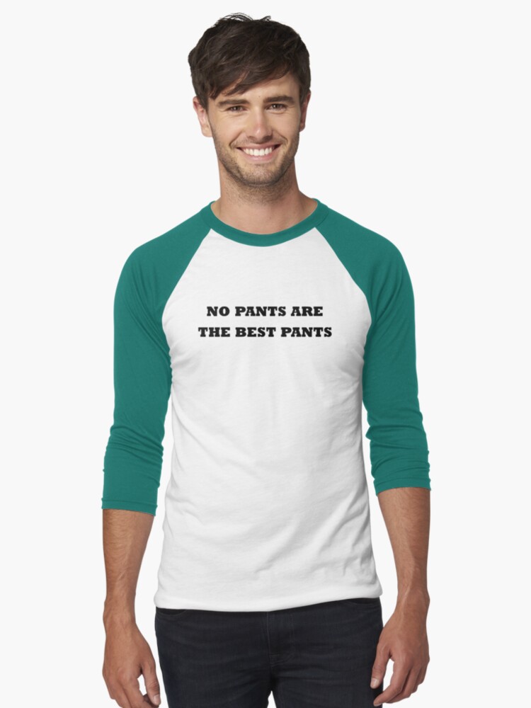 Do kunst Kristus No pants are the best pants" Baseball ¾ Sleeve T-Shirt for Sale by  POTSFighter | Redbubble
