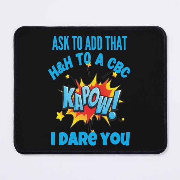 Item preview, ASK TO ADD THAT H&H TO A CBC KAPOW!! FUNNY MEDICAL LABORATORY SCIENTIST designed and sold by Hippiesole.