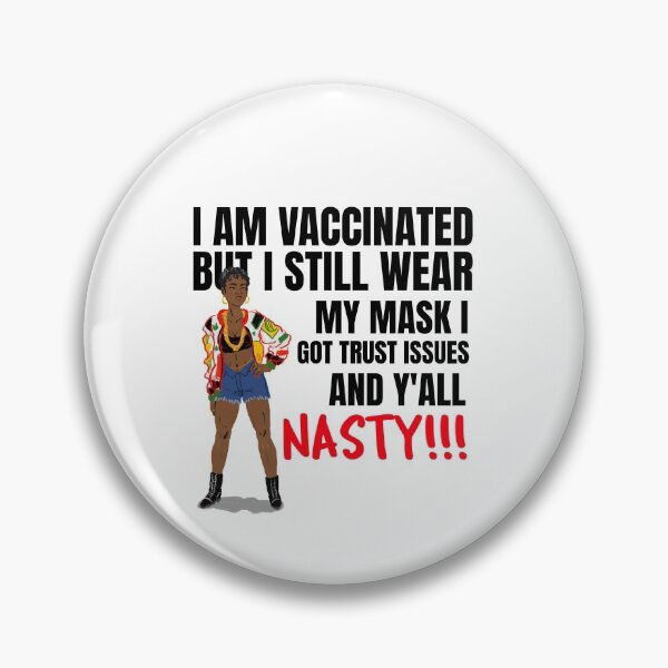Item preview, I Am Vaccinated But Still Wearing My Mask, I Got Trust Issues and Y’all Nasty Funny Design about being vaccinated and still wearing a mask designed and sold by jtancrum61.