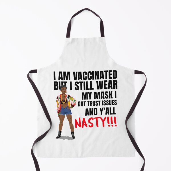 Item preview, I Am Vaccinated But Still Wearing My Mask, I Got Trust Issues and Y’all Nasty Funny Design about being vaccinated and still wearing a mask designed and sold by jtancrum61.