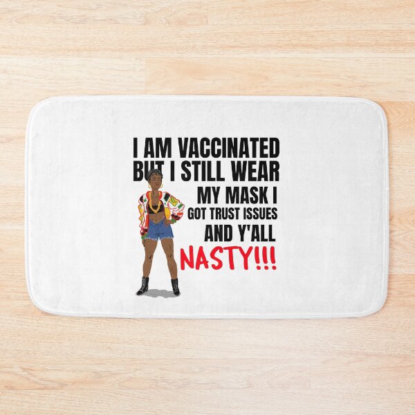 Item preview, I Am Vaccinated But Still Wearing My Mask, I Got Trust Issues and Y’all Nasty Funny Design about being vaccinated and still wearing a mask designed and sold by jtancrum61.