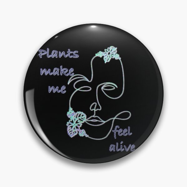 Item preview, Plants Make Me Feel Alive - Look Deep Into Nature To  Feel Alive  designed and sold by Reelippy.