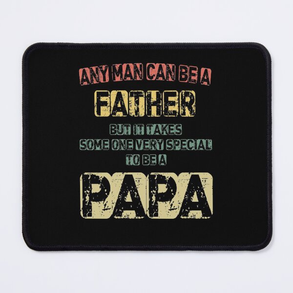 Item preview, Any Man Can Be Father But It Takes Someone Very Special To Be PAPA designed and sold by ShutEyeShirts.