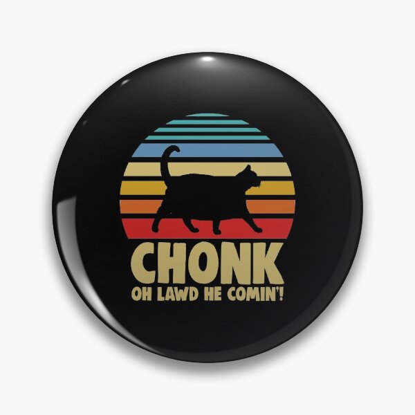 Item preview, Chonk Oh Lawd He Comin designed and sold by Bendthetrend.