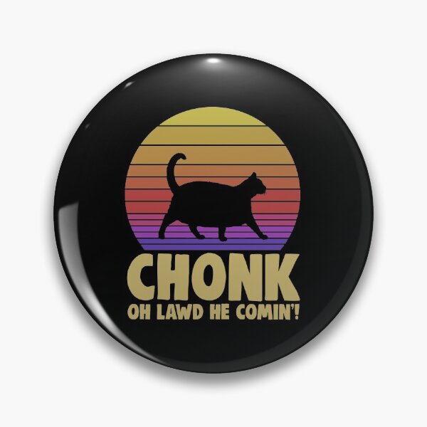 Item preview, Chonk Oh Lawd He Comin designed and sold by Bendthetrend.