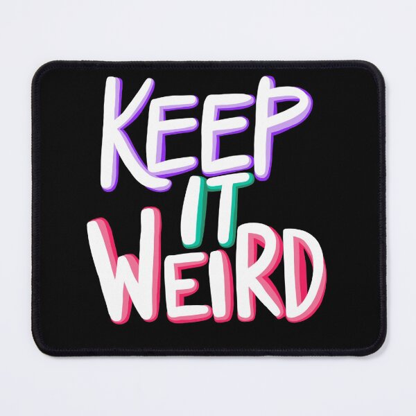 Item preview, Keep it weird quote designed and sold by Cedarrue.