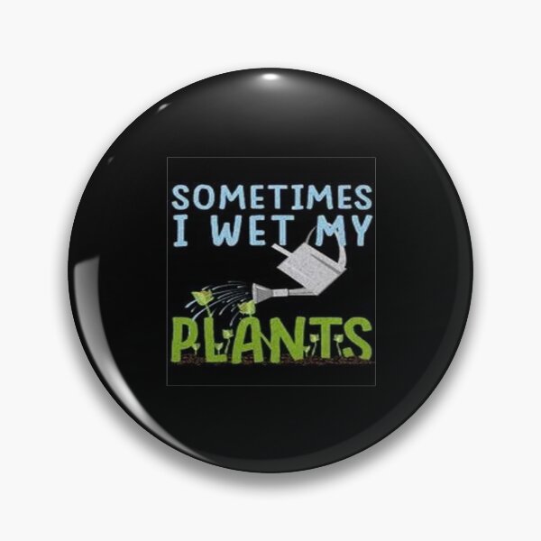 Item preview, Sometimes I Wet My Plants designed and sold by JuttaMuller.