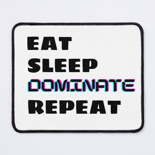 Item preview, Eat Sleep Dominate Repeat designed and sold by Vibbin4Life33.