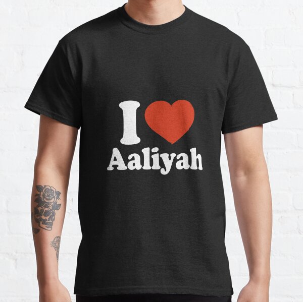 I Love Aaliyah| Perfect Gift Aaliyah Classic T-Shirt