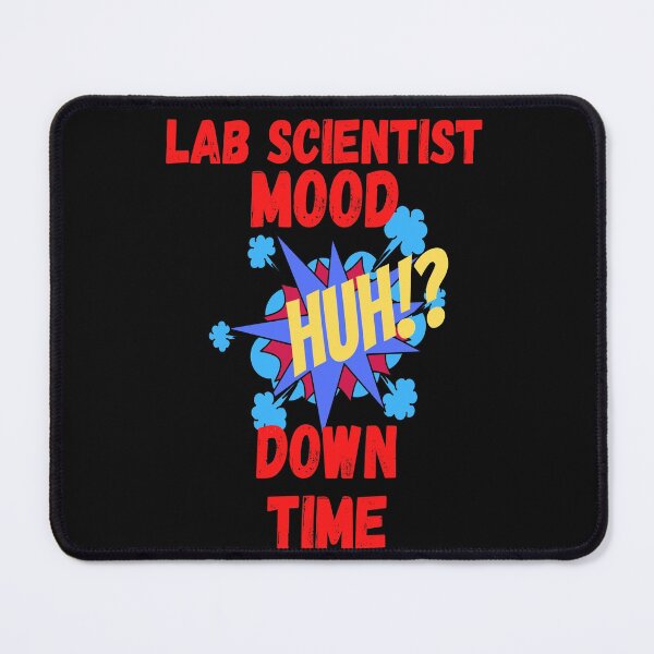 Item preview, LAB SCIENTIST MOOD HUH!? DOWN TIME FUNNY MEDICAL LABORATORY SCIENTIST  designed and sold by Hippiesole.