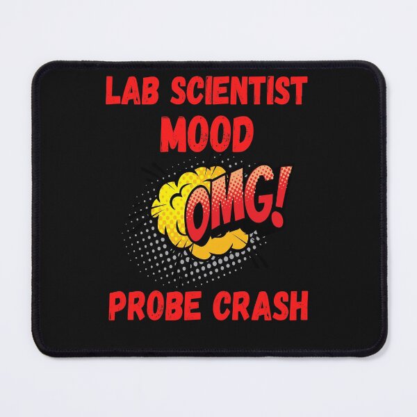 Item preview, LAB SCIENTIST MOOD OMG! PROBE CRASH FUNNY MEDICAL LABORATORY SCIENTIST  designed and sold by Hippiesole.