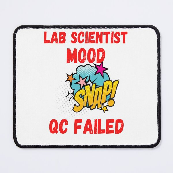 Item preview, LAB SCIENTIST MOOD SNAP! QC FAILED FUNNY MEDICAL LABORATORY SCIENTIST  designed and sold by Hippiesole.