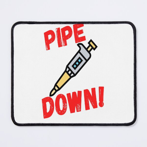 Item preview, PIPE DOWN! FUNNY PIPETTE MEDICAL LABORATORY SCIENTIST designed and sold by Hippiesole.