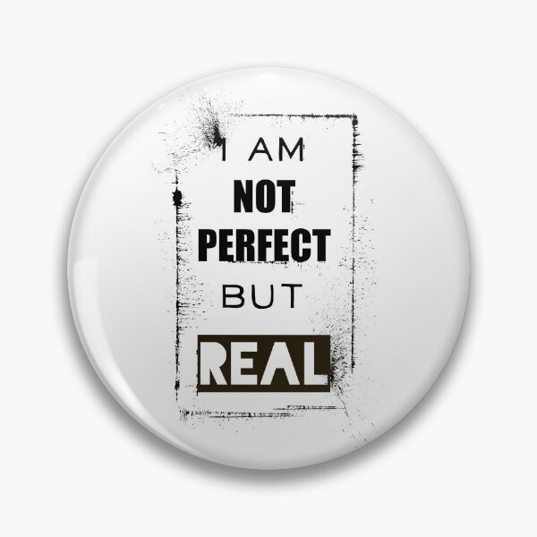 Item preview, I am not perfect but REAL | be real, keep it real | inspirational saying | real not perfect | love your life designed and sold by 732Studio.