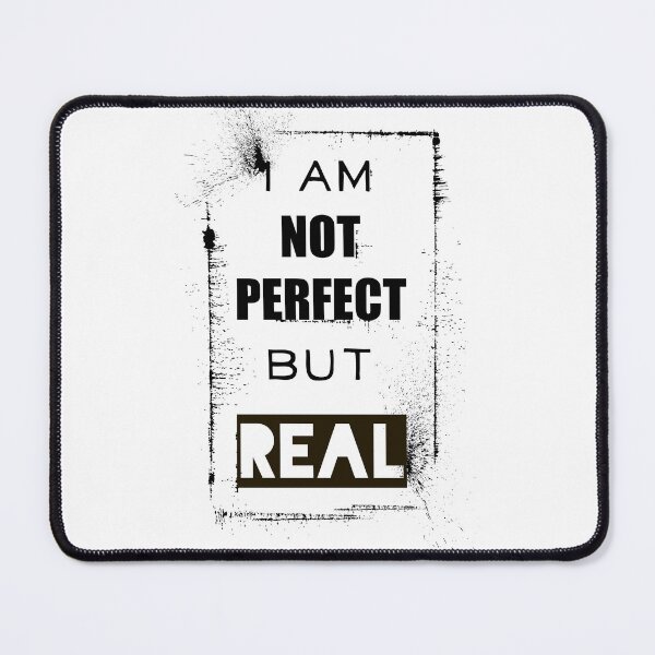Item preview, I am not perfect but REAL | be real, keep it real | inspirational saying | real not perfect | love your life designed and sold by 732Studio.