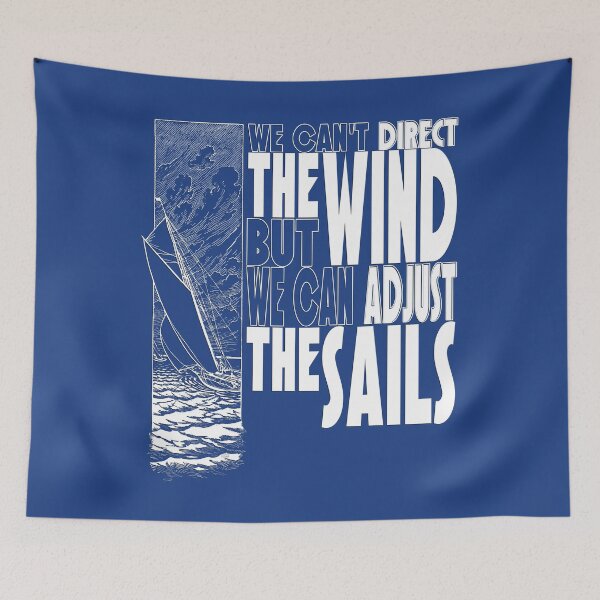 Item preview, We Can't Direct the Wind, but We Can Adjust the Sails designed and sold by CRHPOD20.
